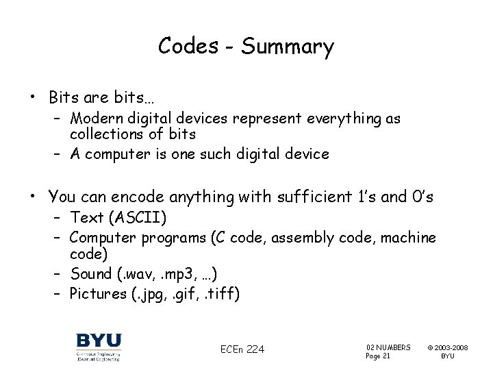 Codes - Summary • Bits are bits… – Modern digital devices represent everything as