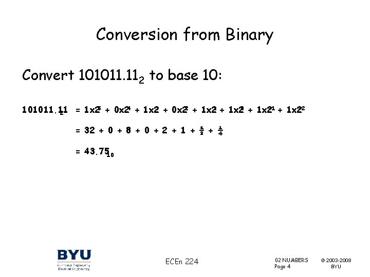 Conversion from Binary Convert 101011. 112 to base 10: 101011. 11 = 1 x
