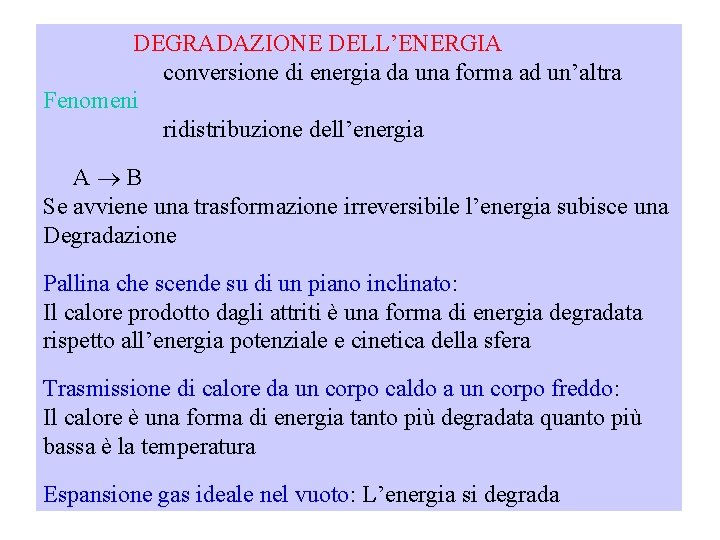 DEGRADAZIONE DELL’ENERGIA conversione di energia da una forma ad un’altra Fenomeni ridistribuzione dell’energia A