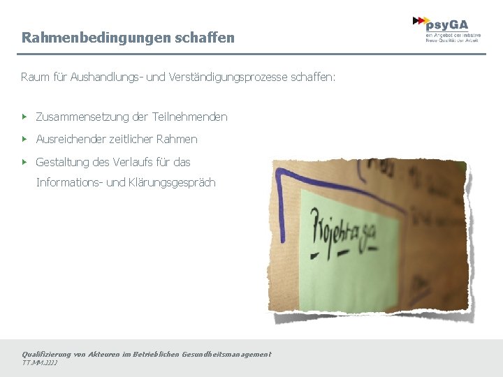 Rahmenbedingungen schaffen Raum für Aushandlungs- und Verständigungsprozesse schaffen: ▶ Zusammensetzung der Teilnehmenden ▶ Ausreichender