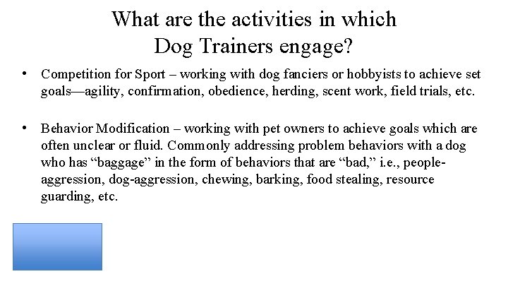 What are the activities in which Dog Trainers engage? • Competition for Sport –