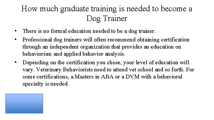 How much graduate training is needed to become a Dog Trainer • There is