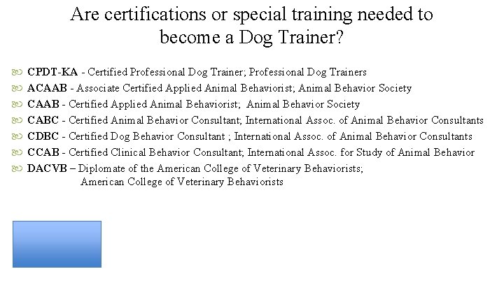 Are certifications or special training needed to become a Dog Trainer? CPDT-KA - Certified