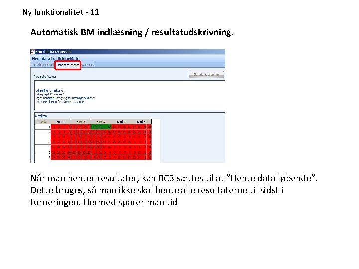 Ny funktionalitet - 11 Automatisk BM indlæsning / resultatudskrivning. Når man henter resultater, kan