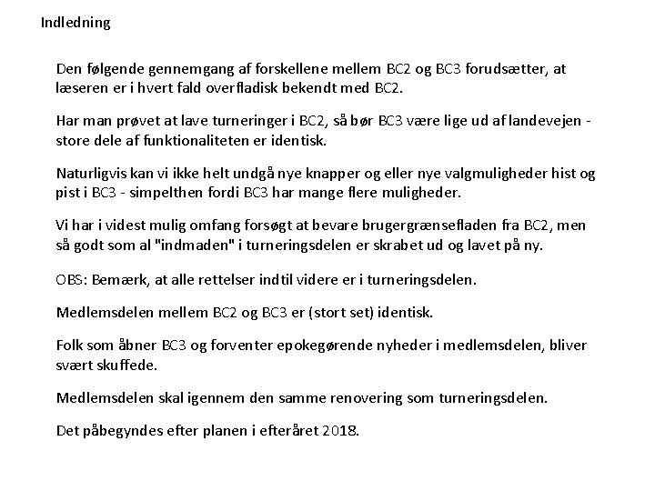 Indledning Den følgende gennemgang af forskellene mellem BC 2 og BC 3 forudsætter, at