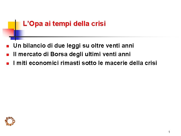 L’Opa ai tempi della crisi n n n Un bilancio di due leggi su