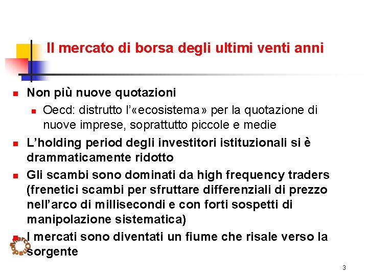 Il mercato di borsa degli ultimi venti anni n n Non più nuove quotazioni