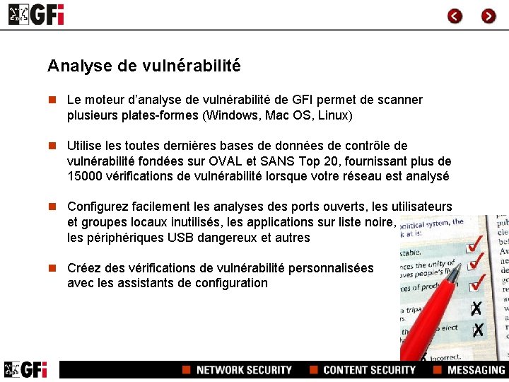 Analyse de vulnérabilité n Le moteur d’analyse de vulnérabilité de GFI permet de scanner