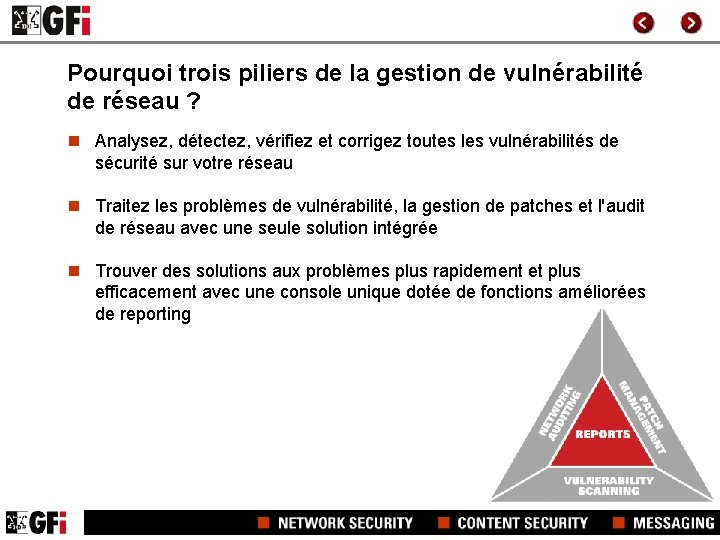 Pourquoi trois piliers de la gestion de vulnérabilité de réseau ? n Analysez, détectez,