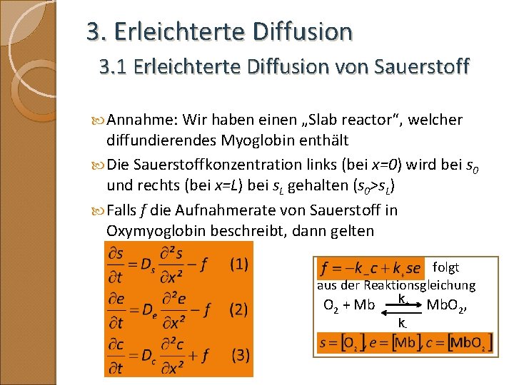 3. Erleichterte Diffusion 3. 1 Erleichterte Diffusion von Sauerstoff Annahme: Wir haben einen „Slab