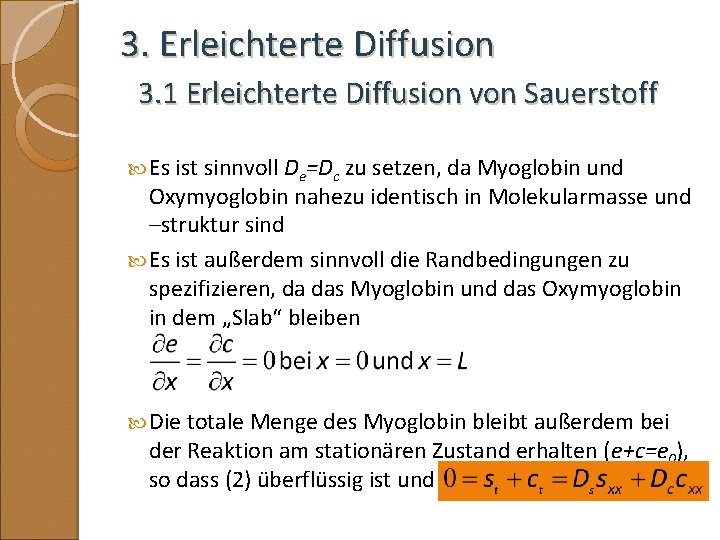 3. Erleichterte Diffusion 3. 1 Erleichterte Diffusion von Sauerstoff Es ist sinnvoll De=Dc zu