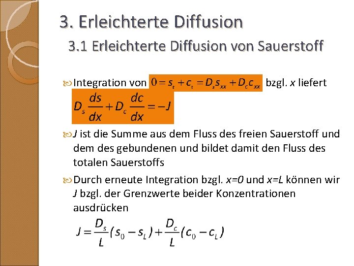 3. Erleichterte Diffusion 3. 1 Erleichterte Diffusion von Sauerstoff Integration von bzgl. x liefert