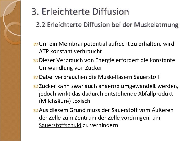 3. Erleichterte Diffusion 3. 2 Erleichterte Diffusion bei der Muskelatmung Um ein Membranpotential aufrecht