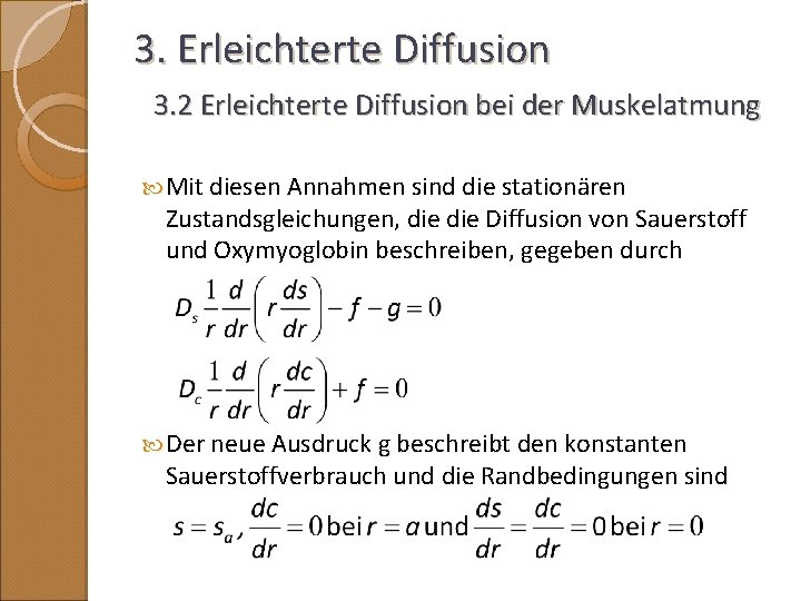 3. Erleichterte Diffusion 3. 2 Erleichterte Diffusion bei der Muskelatmung Mit diesen Annahmen sind