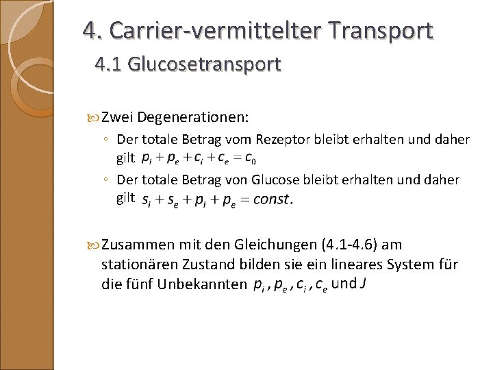 4. Carrier-vermittelter Transport 4. 1 Glucosetransport Zwei Degenerationen: ◦ Der totale Betrag vom Rezeptor