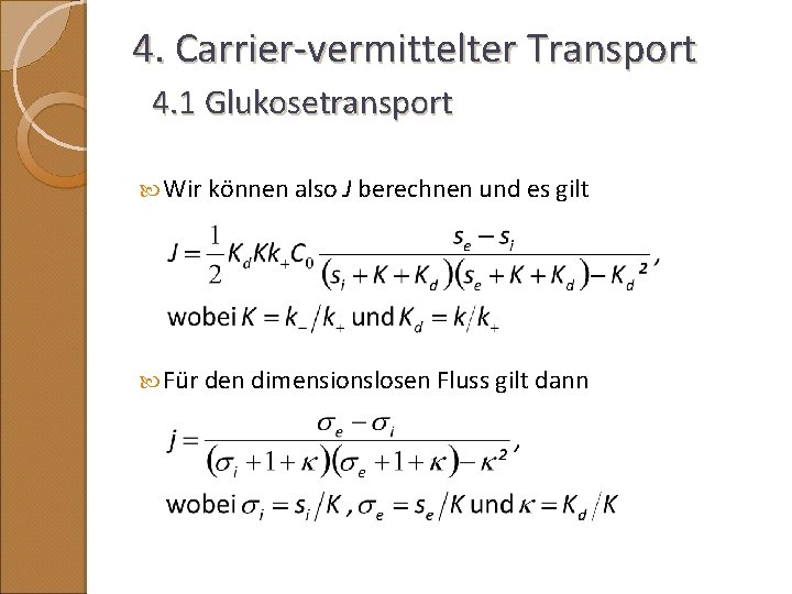 4. Carrier-vermittelter Transport 4. 1 Glukosetransport Wir können also J berechnen und es gilt