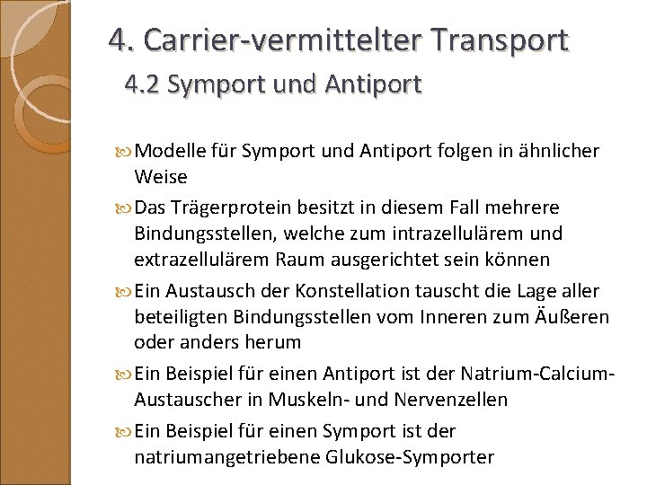4. Carrier-vermittelter Transport 4. 2 Symport und Antiport Modelle für Symport und Antiport folgen
