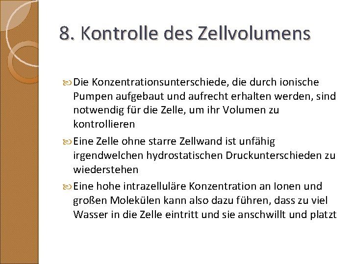 8. Kontrolle des Zellvolumens Die Konzentrationsunterschiede, die durch ionische Pumpen aufgebaut und aufrecht erhalten