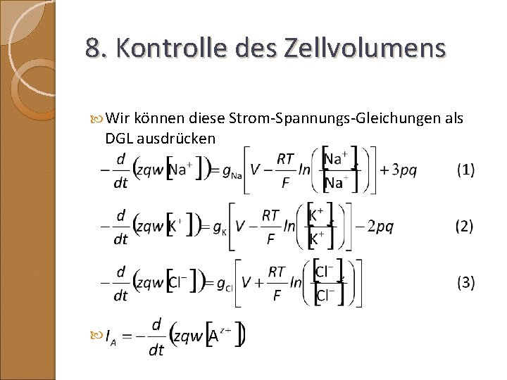 8. Kontrolle des Zellvolumens Wir können diese Strom-Spannungs-Gleichungen als DGL ausdrücken 