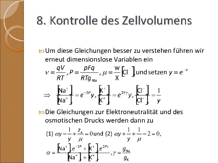 8. Kontrolle des Zellvolumens Um diese Gleichungen besser zu verstehen führen wir erneut dimensionslose