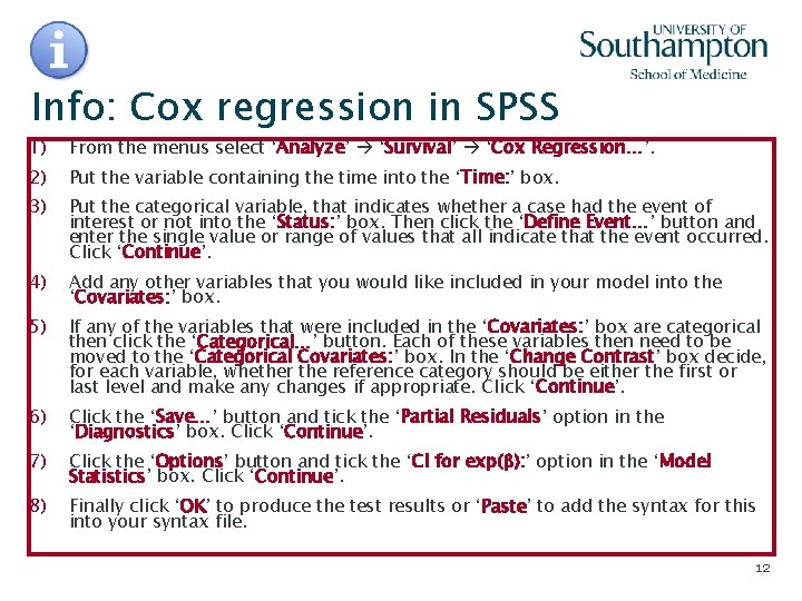 Info: Cox regression in SPSS 1) From the menus select ‘Analyze’ ‘Survival’ ‘Cox Regression…’.