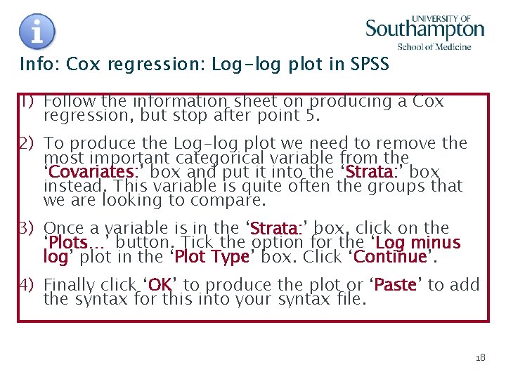 Info: Cox regression: Log-log plot in SPSS 1) Follow the information sheet on producing