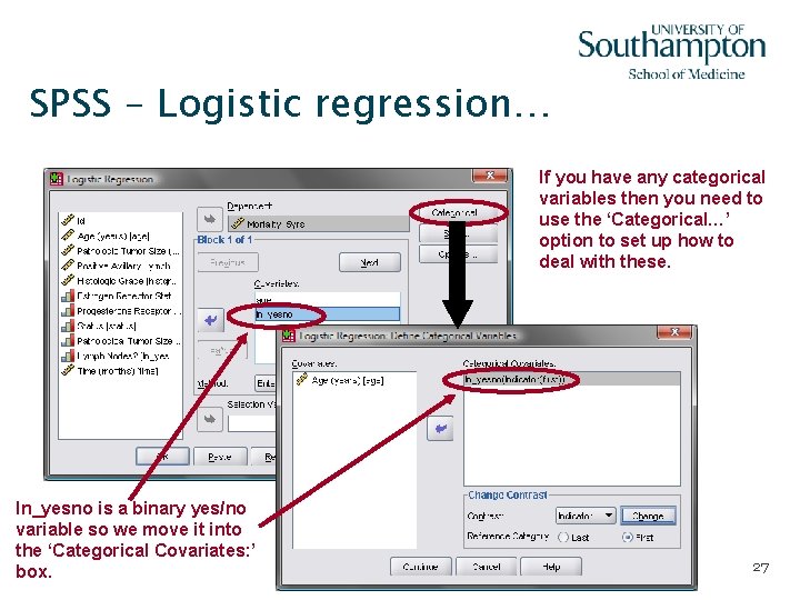 SPSS – Logistic regression… If you have any categorical variables then you need to