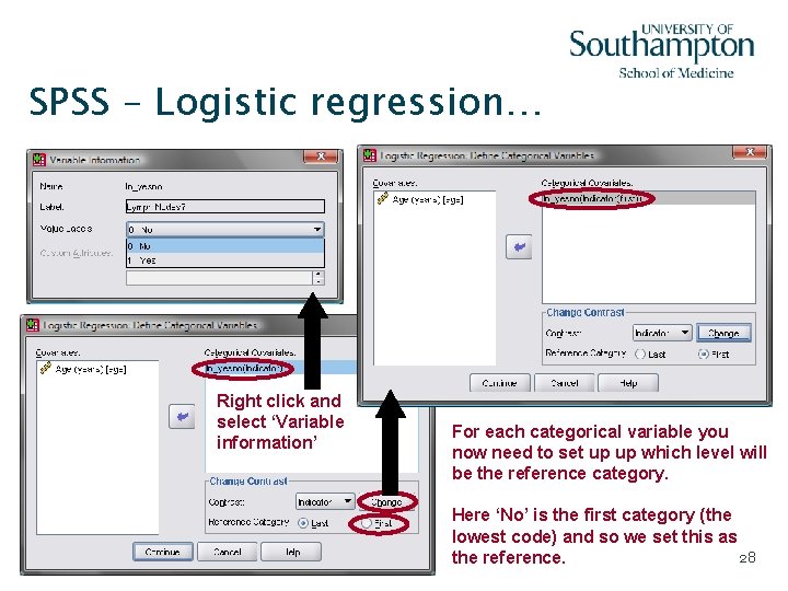 SPSS – Logistic regression… Right click and select ‘Variable information’ For each categorical variable
