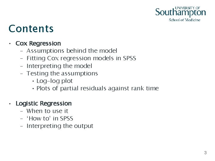 Contents • Cox Regression – Assumptions behind the model – Fitting Cox regression models