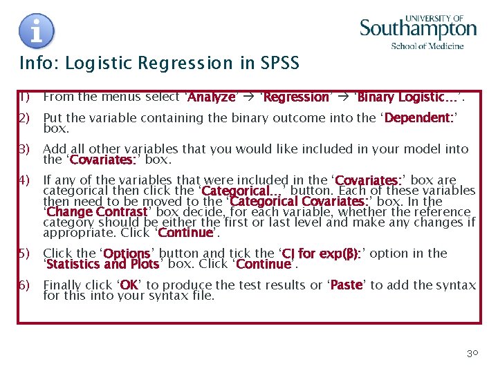 Info: Logistic Regression in SPSS 1) From the menus select ‘Analyze’ ‘Regression’ ‘Binary Logistic…’.