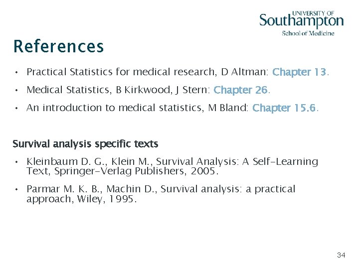 References • Practical Statistics for medical research, D Altman: Chapter 13. • Medical Statistics,