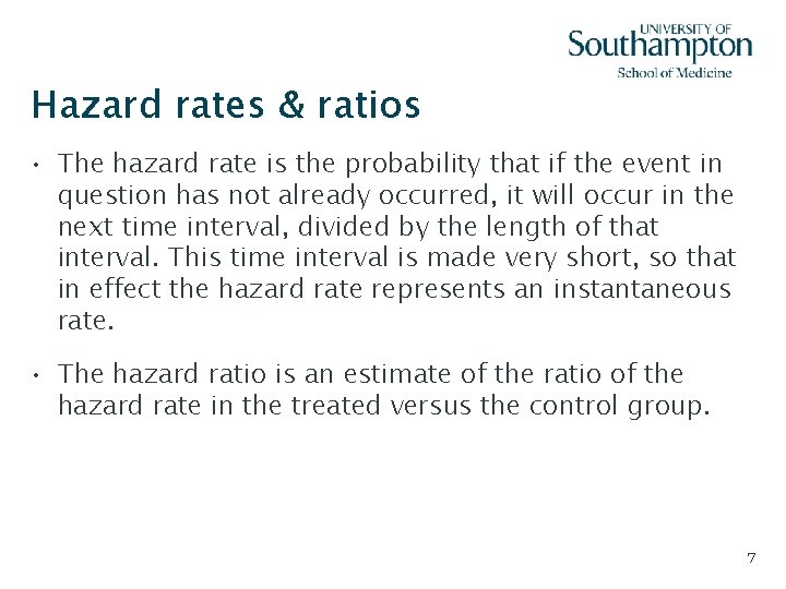 Hazard rates & ratios • The hazard rate is the probability that if the