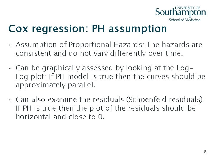 Cox regression: PH assumption • Assumption of Proportional Hazards: The hazards are consistent and