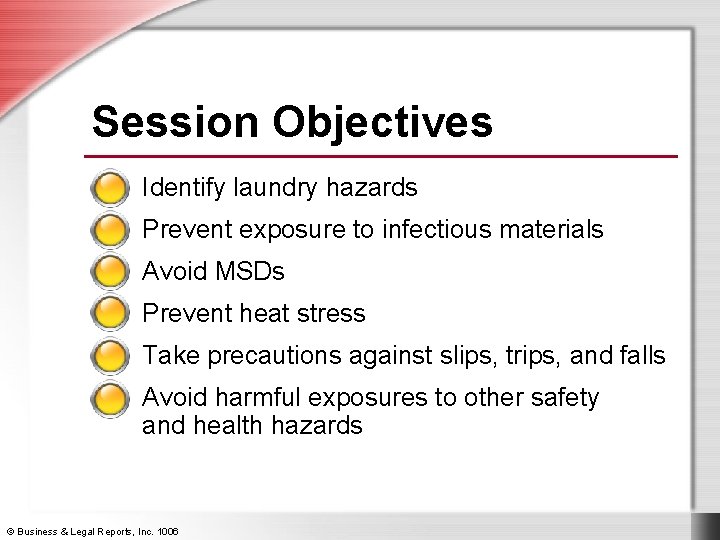 Session Objectives Identify laundry hazards Prevent exposure to infectious materials Avoid MSDs Prevent heat