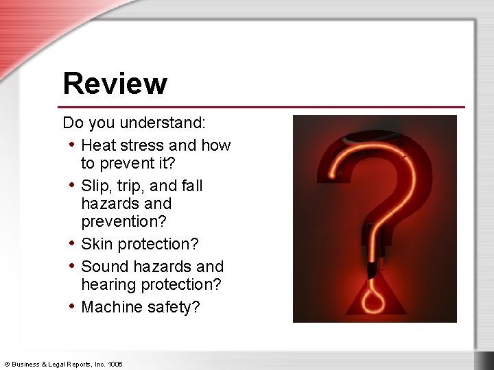 Review Do you understand: • Heat stress and how to prevent it? • Slip,