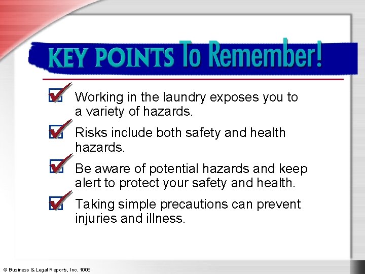 Key Points to Remember Working in the laundry exposes you to a variety of