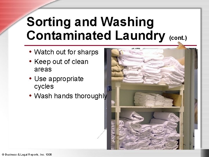 Sorting and Washing Contaminated Laundry (cont. ) • Watch out for sharps • Keep