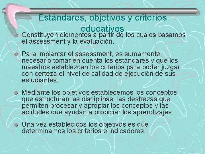 Estándares, objetivos y criterios educativos Constituyen elementos a partir de los cuales basamos el