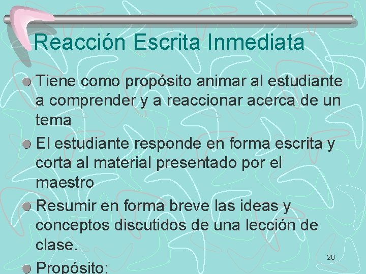 Reacción Escrita Inmediata Tiene como propósito animar al estudiante a comprender y a reaccionar