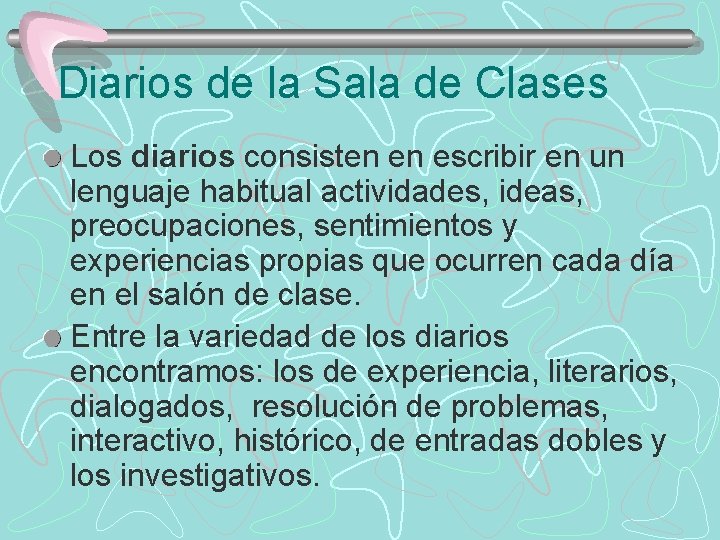 Diarios de la Sala de Clases Los diarios consisten en escribir en un lenguaje