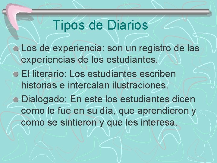 Tipos de Diarios Los de experiencia: son un registro de las experiencias de los