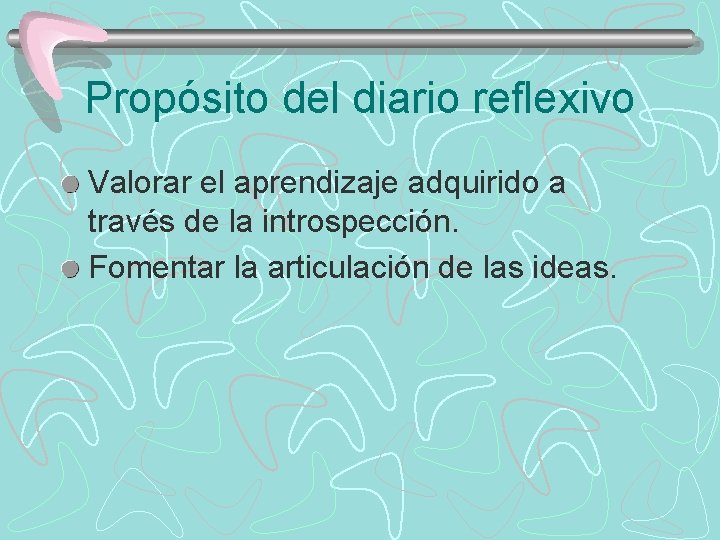 Propósito del diario reflexivo Valorar el aprendizaje adquirido a través de la introspección. Fomentar