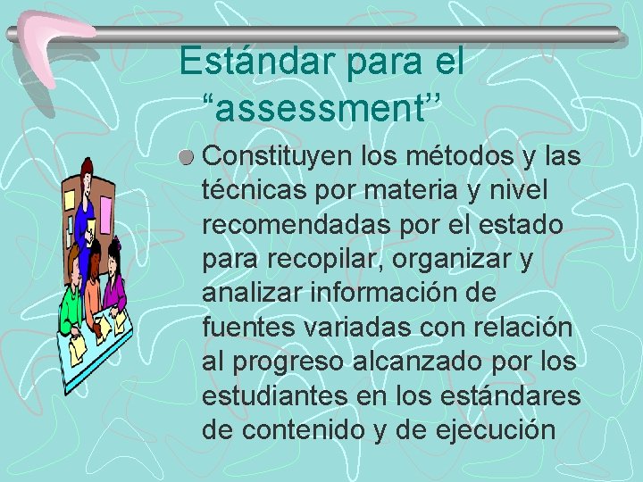 Estándar para el “assessment’’ Constituyen los métodos y las técnicas por materia y nivel