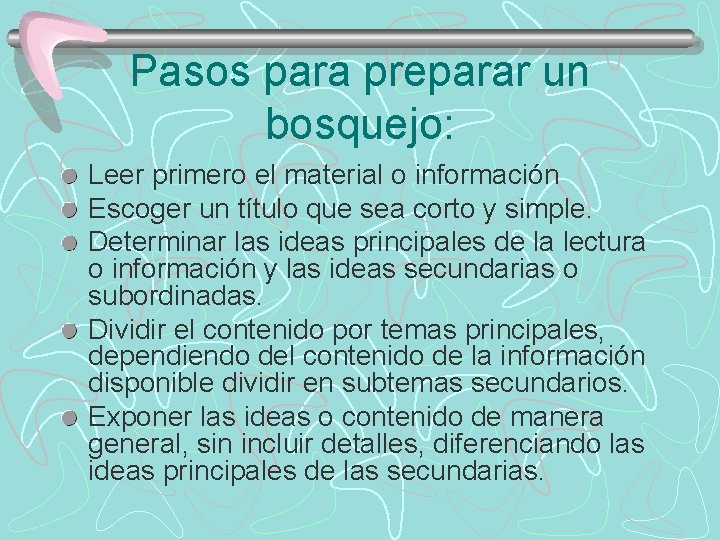 Pasos para preparar un bosquejo: Leer primero el material o información Escoger un título