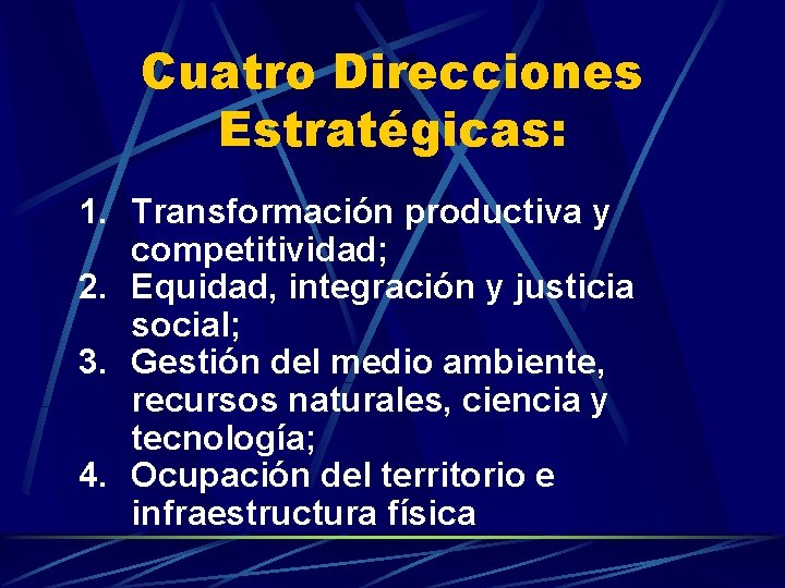 Cuatro Direcciones Estratégicas: 1. Transformación productiva y competitividad; 2. Equidad, integración y justicia social;