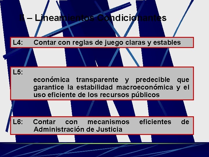II – Lineamientos Condicionantes L 4: L 5: L 6: Contar con reglas de