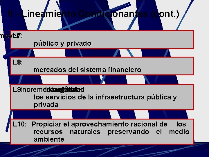 II - Lineamiento Condicionantes (cont. ) mover L 7: L 8: público y privado