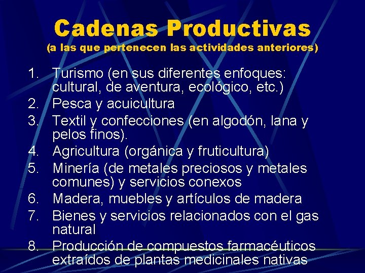 Cadenas Productivas (a las que pertenecen las actividades anteriores) 1. Turismo (en sus diferentes