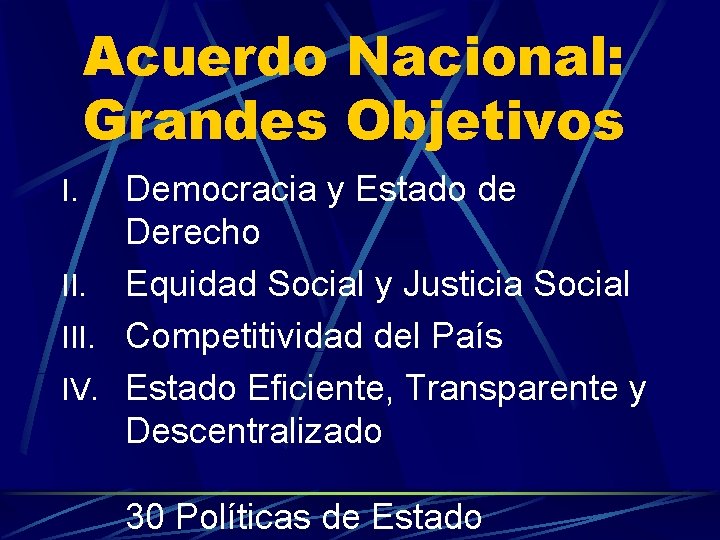 Acuerdo Nacional: Grandes Objetivos Democracia y Estado de Derecho II. Equidad Social y Justicia