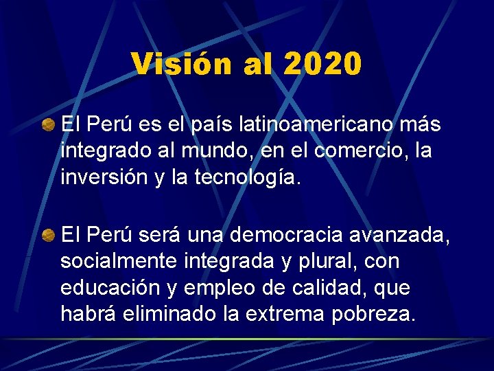 Visión al 2020 El Perú es el país latinoamericano más integrado al mundo, en